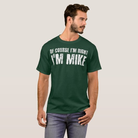 NATUURLIJK IM RECGHT IM MIKE Funny Gift Idee T-shirt (Voorkant volledig)