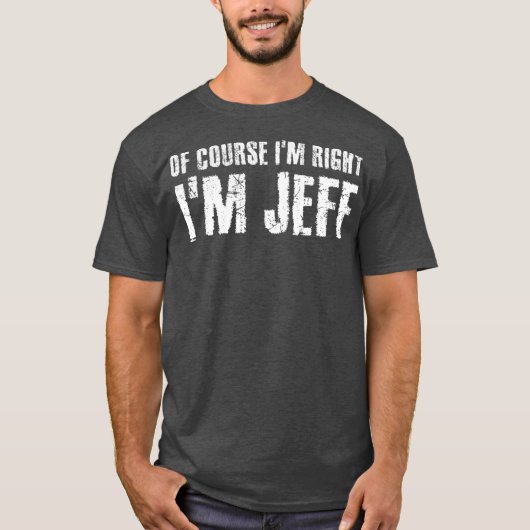 NATUURLIJK IM RIGHT IM JEFF Grappig geschenk idee T-shirt (Voorkant)