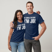 NATUURLIJK IM RIGHT IM JOE Grappig cadeau idee T-shirt (Unisex)