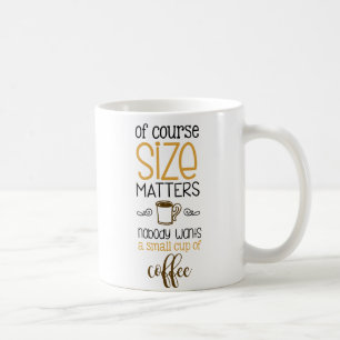 Natuurlijk is de grootte van invloed op de koffie- koffiemok