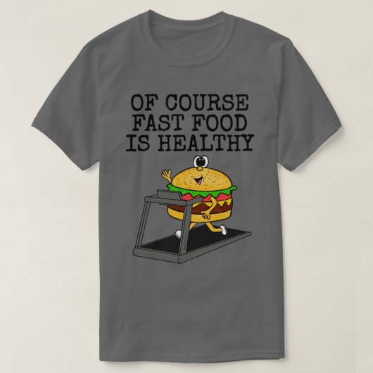 Natuurlijk is fastfood gezond gym sarcasme grappig t-shirt (Design voorkant)