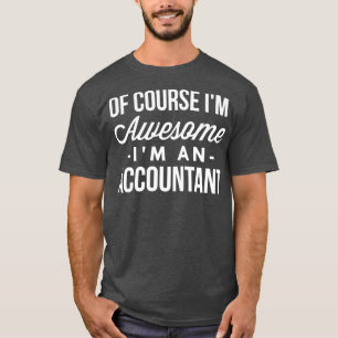 Natuurlijk Ix27m geweldige Ix27m een Accountant 2 T-shirt