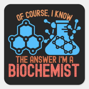 Natuurlijk ken ik het antwoord, ik ben een biochem vierkante sticker