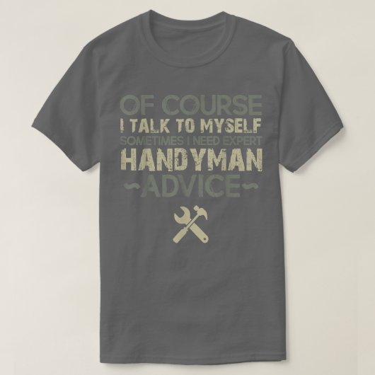 Natuurlijk praat ik met mezelf grappige Handyman T-shirt (Design voorkant)