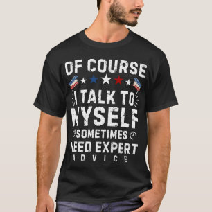 NATUURLIJK PRAAT IK MET MEZELF SOMS HEB IK EXPERT T-SHIRT