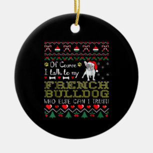 Natuurlijk praat ik met mijn Franse bulldog Keramisch Ornament