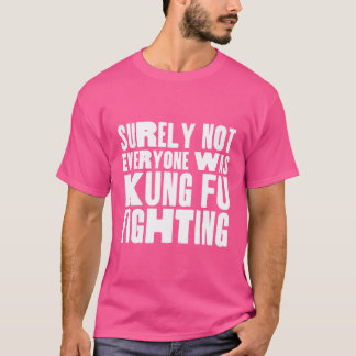 Natuurlijk was niet iedereen Kung Fu aan het vecht T-shirt