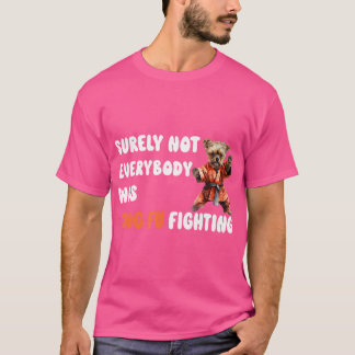 Natuurlijk was niet iedereen Kung Fu die tegen coo T-shirt