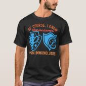 Natuurlijk weet ik het antwoord: ik ben immunoloog t-shirt (Voorkant)