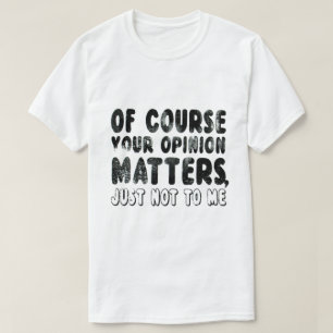 NATUURLIJK ZIJN UW MENINGSZAKEN NIET ALLEEN VOOR M T-SHIRT