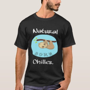 Natuurlijke Geboren Chiller Lazy Schattige Sloth B T-shirt