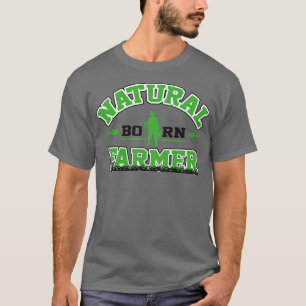 Natuurlijke geboren landbouwer t-shirt