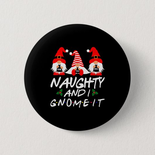 Naughty And I Gnome It Christmas Gnomes Funny Xmas Ronde Button 5,7 Cm (Voorkant)
