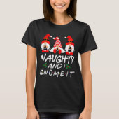 Naughty And I Gnome It Christmas Gnomes Funny Xmas T-shirt (Voorkant)