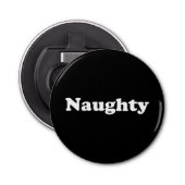 Naughty black white modern-typografie grappig button flesopener (Voorkant)
