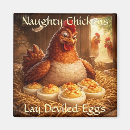 Naughty Chickens Lay Deviled Eggs Fridge Magnet (Voorkant)