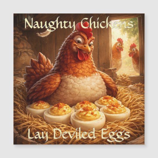 Naughty Chickens Lay Deviled Eggs Magnet Card (Voorkant)