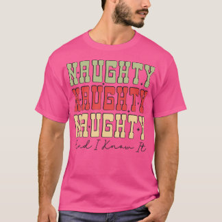 Naughty en ik weet het 1 t-shirt