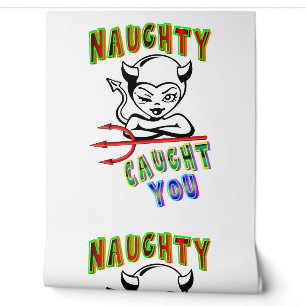 Naughty heeft je gepakt behang