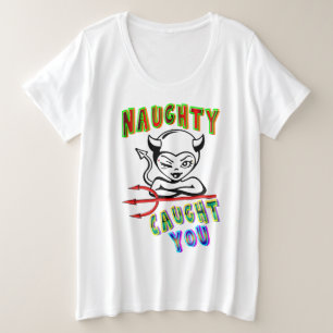 Naughty heeft je gepakt grote maat t-shirt