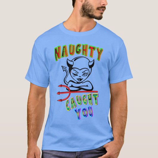 Naughty heeft je gepakt t-shirt (Voorkant)