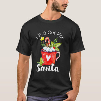 Naughty I Always Put Out For Santa Christmas Tee X T-shirt