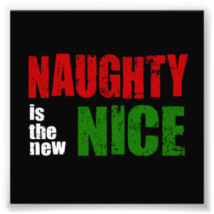 Naughty is het nieuwe Nice Foto Afdruk