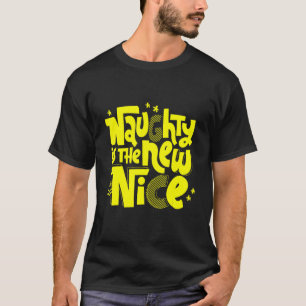 Naughty is het nieuwe Nice nieuwe T-shirt
