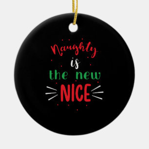 Naughty Is The New Nice Keramisch Ornament