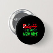 Naughty Is The New Nice  Ronde Button 5,7 Cm (Voorkant /achterkant)