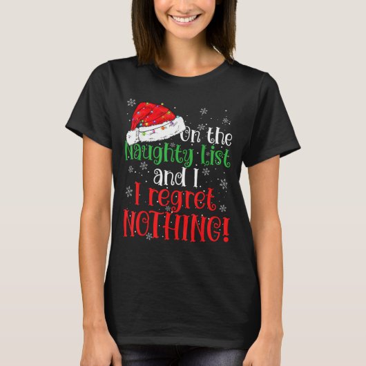 Naughty List And I Regret Nothing Christmas  T-shirt (Voorkant)