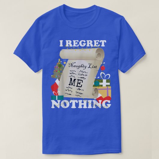 Naughty List, I Regret Nothing Funny Christmas, F T-shirt (Design voorkant)
