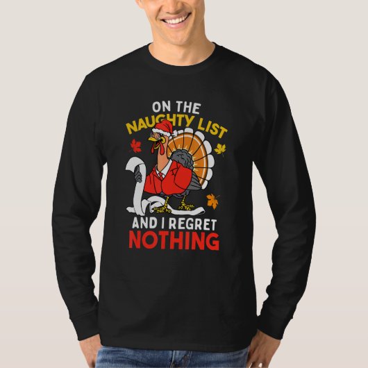 Naughty List I Regret Nothing Turkey Christmas Tha T-shirt (Voorkant)