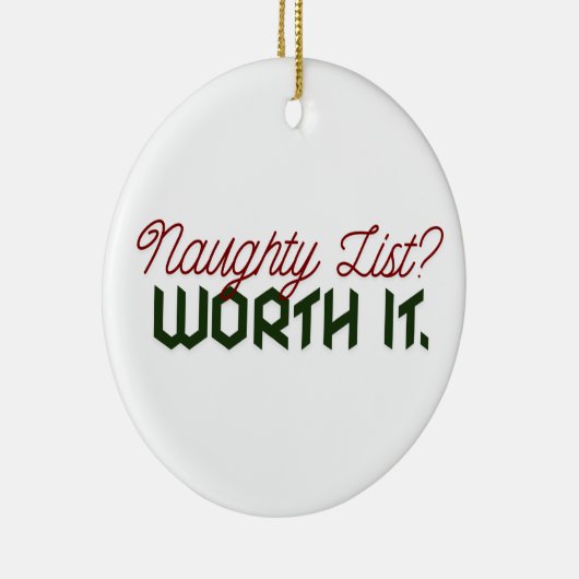 Naughty List? Worth It. Funny Christmas Ornament (Rechts)