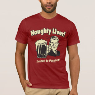 Naughty Liver: You Must Be Punished T-shirt