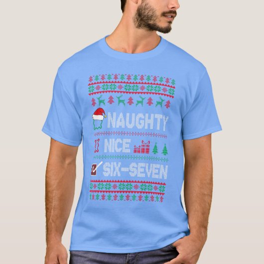 Naughty Nice 6 7 Funny Brainrot Meme Ugly Xmas Six T-shirt (Voorkant)