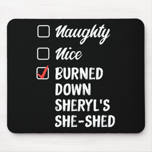 Naughty Nice afgebrande Sheryls She Shed 1 Muismat (Voorkant)