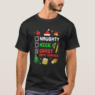 Naughty Nice Crazy Wiskunde leraar Kerstmis Funny  T-shirt