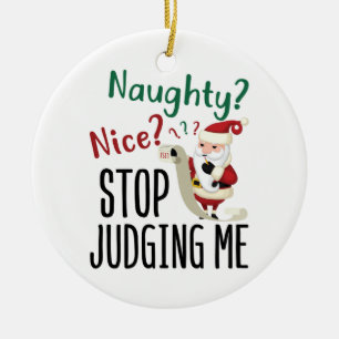 Naughty Nice houdt op me te beoordelen grappige ke Keramisch Ornament