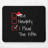 Naughty Nice I Plead The Fifth Funny Ugly Christma Muismat (Voorkant)