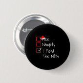 Naughty Nice I Plead The Fifth Funny Ugly Christma Ronde Button 5,7 Cm (Voorkant /achterkant)