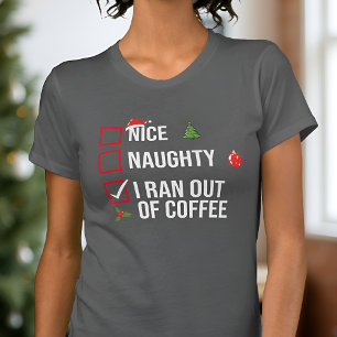 Naughty Nice Ik heb geen koffie meer met grappige T-shirt