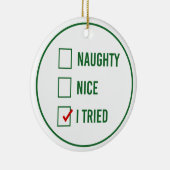 Naughty, Nice, ik heb geprobeerd - Grappig kerstci Keramisch Ornament (Rechts)