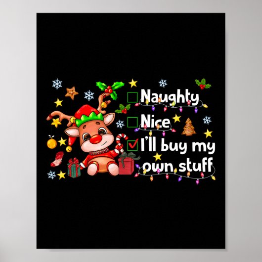 Naughty Nice Ik koop mijn eigen spullen Schattige Poster (Voorkant)