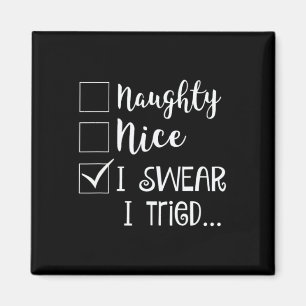 Naughty Nice Ik zweer dat ik heb geprobeerd Kerst Magneet