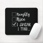 Naughty Nice Ik zweer dat ik heb geprobeerd Kerst Muismat (Met muis)
