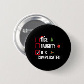 Naughty Nice Its Complicated Funny Christmas T Shi Ronde Button 5,7 Cm (Voorkant /achterkant)