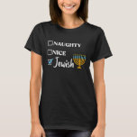 Naughty Nice Jewish Funny Ugly Kerstmis Hanukkah T-shirt<br><div class="desc">challah bij ya boy, lelijke hanukkah, joodse hanukkah, chanukah, chanukiah, menorah, dreidel, challabrood, latkes, joodse kerstmannen, joodse jongens, joodse mannen, joodse vrouwen, joodse dolf, lelijke trui, lelijk sweatshirt, matzo ball, dek de halls matzo naughah, hanukkah, hanhanukkah, hanukkah ty , lelijke kerst , hanukkah naughty nice jewish , merry christmukkah ,...</div>