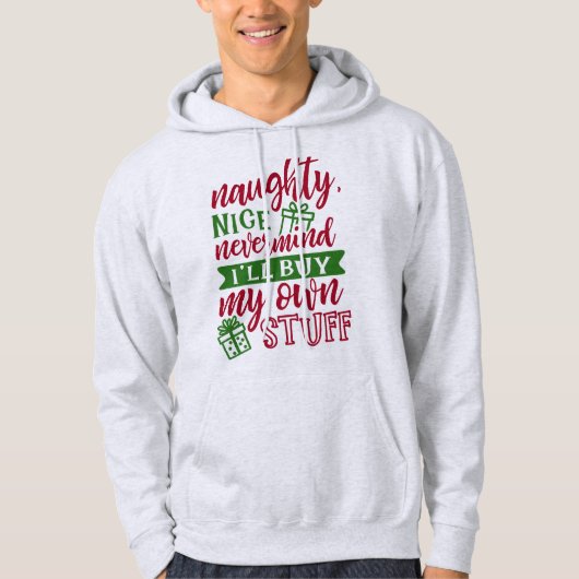 Naughty Nice koopt mijn eigen spullen - grappige k Hoodie (Voorkant)