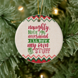 Naughty Nice koopt mijn eigen spullen - grappige k Keramisch Ornament